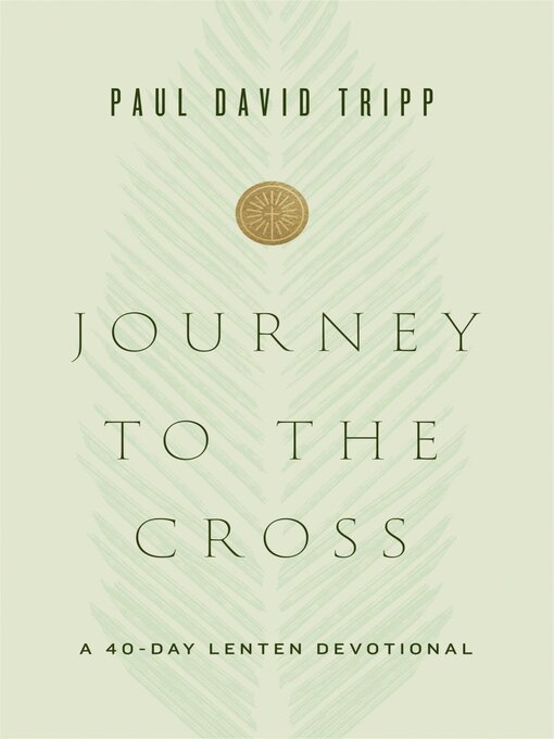 Title details for Journey to the Cross by Paul David Tripp - Available